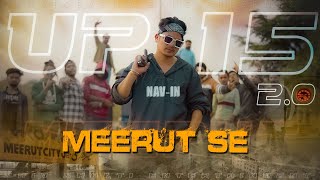 MEERUT SE | UP15 2.0 | Nav-In | ROHIT CHAUDHARY | ROHIT RAWAT | BHUSHAN PAL | LATEST RAP SONG 2022