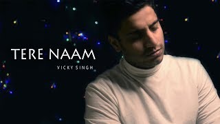 Tere Naam (New Version) - Unplugged Cover | Vicky Singh | Salman Khan | Tere Naam Humne Kiya Hai