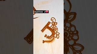 LATTER J❤️ MEHNDI DESHIGN #hennadesign #art #mehandi #viralvideo #viral #mehndi