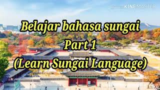 Belajar bahasa Sungai Part 1