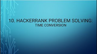 10. HackerRank Problem Solving: Time Conversion