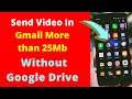 how to Send video in gmail more than 25mb without google drive?