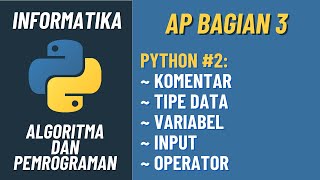 AP 3 - Python Komentar, Tipe Data, Variabel, Input, dan Operator