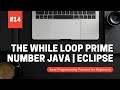 The While Loop Prime Numbers | Java Programming Tutorial for Beginners using Eclipse 2021