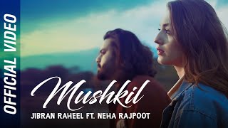 Mushkil | Jibran Raheel | Neha Rajpoot | Official Music Video | Best Song 2019