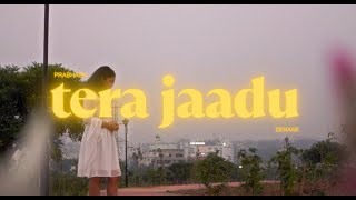 Tera Jaadu - Prabhash Joshi | Zenxae | Official Music Video