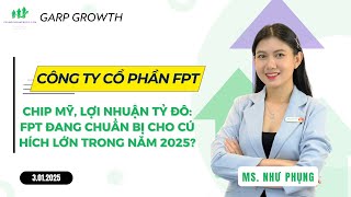 Chip Mỹ, lợi nhuận tỷ đô:FPT đang chuẩn bị cho cú hích lớn trong năm 2025?