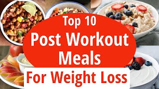Top 10 Post Workout Meals For Weight Loss & Muscle Recovery | Foods To Eat After a Workout