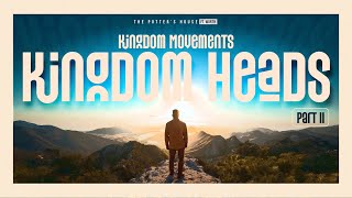 KINGDOM MOVEMENTS - KINGDOM HEADS Part 2