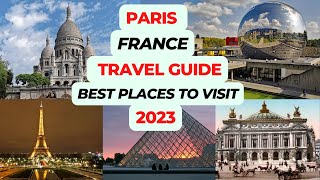 Paris France Travel Guide 2023! Best Places to Visit In Paris France! Tourist Attractions In Paris
