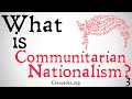 What is Communitarian Nationalism? (Philosophical Definition)