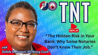 TNT 6/9/2026: “The Hidden Risk in Your Bank - Why Some Notaries Don’t Know Their Job ”