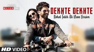 Atif A: Dekhte Dekhte Lyrical | Batti Gul Meter Chalu | Shahid K Shraddha | Nusrat Saab Rochak Manoj
