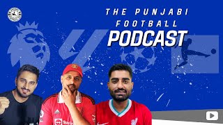 THE PUNJABI FOOTBALL PODCAST! FOOTBALL TALKS AND DEBATES!