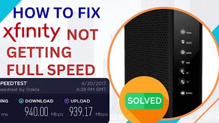 Xfinity Not Getting Full Speed - SOLVED | Xfinity Slow Speed Issue in WIFI