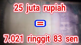 TERJAWAB! 25 juta rupiah berapa ringgit Malaysia