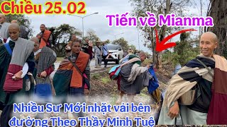 Chiều 25.02: Thầy Minh Tuệ  cùng 24 sư tiến về mianma , sư mới nhạt vải may y