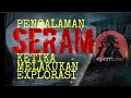 Pengalaman SERAM Ketika Melakukan Explorasi | ADAM SPX