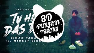 Tu Hi Das De (8D AUDIO)| Tedi Pagg | Simar Panag ft. Mickey Singh | Latest Punjabi Songs