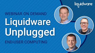 EUC Liquidware Unplugged - An Insight Into What Lies Ahead in 2024