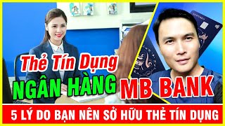 Thẻ tín dụng ngân hàng MB Bank, 5 lý do bạn nên sở hữu thẻ tín dụng MB Bank