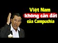 Ông Hun Sen phản ứng dữ dội khi bị tố cắt đất cho VN