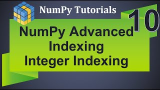 Machine Learning Tutorial Python NumPy : 10. Advanced Indexing | Integer Indexing