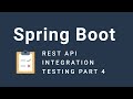 Integration Testing a Spring Boot REST API Part 4