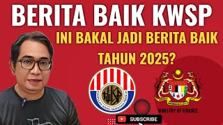 ADAKAH INI KHABAR BAIK KWSP TAHUN 2025 KEPADA PENCARUM?