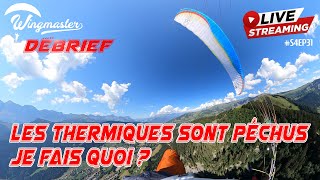 Live : Les thermiques sont péchus, je fais quoi ? | #S4EP31 | #Parapente | #WingmasterDébrief