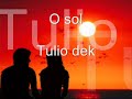 tulio dek o sol