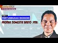 (SERI 1) PERTUMBUHAN EKONOMI: PRODUK DOMESTIK BRUTO (PDB)