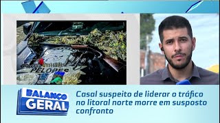 Casal suspeito de liderar o tráfico no litoral norte morre em susposto confronto