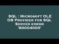 SQL : Microsoft OLE DB Provider for SQL Server error '80004005'