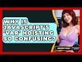Why Is JavaScript's 'var' Hoisting So Confusing? - JavaScript Toolkit