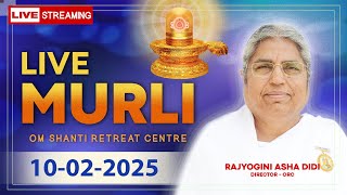 Live Murli 10-02-2025 by BK Asha Didi from Om Shanti Retreat Centre, Delhi-NCR