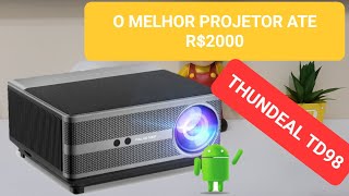 PROJETOR THUNDEAL TD98, O MELHOR PROJETOR ATÉ R$2000