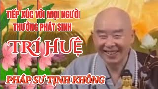 TIẾP XÚC VỚI MỌI NGƯỜI THƯỜNG PHÁT SINH TRÍ HUỆ. PHÁP SƯ TỊNH KHÔNG 🙏🙏🙏@phatphapnews