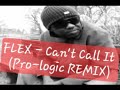 FLEX - Can't Call It Feat. Strik9 (PRO-LOGIC REMIX)