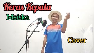 Keras Kepala - Meiska (Cover)