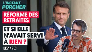 RÉFORME DES RETRAITES : ET SI ELLE N'AVAIT SERVI À RIEN ?