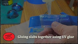 Gluing slabs together using UV glue