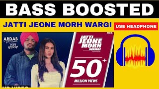 Jatti Jeone Morh Wargi - | BASS BOOSTED | Sidhu Moose Wala - feat Sonam Bajwa - Ardab Mutiyaran 2022