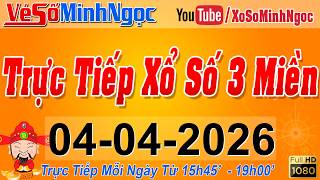 Xổ Số Minh Ngọc, Trực Tiếp Xổ Số Ngày 04/04/2026: KQXS Miền Nam XSMN, Miền Trung XSMT, Miền Bắc XSMB