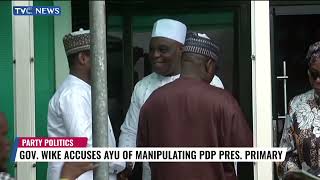 Wike Accuses Ayu Of Manipulating PDP Presidential Primary