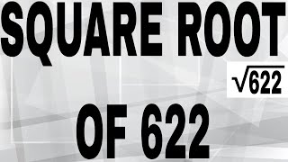 SQUARE ROOT OF 622