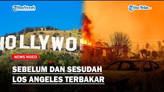 KONDISI LOS ANGELES Sebelum dan Sesudah Kebakaran, Puluhan Ribu Hektare Lahan Hangus