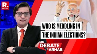 Why Foreign Companies Trying To Stop Narendra Modi From Becoming PM Again, Asks Arnab | The Debate
