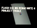 How to Flash GSI | project treble | Pixel Experience GSI on Redmi Note 4