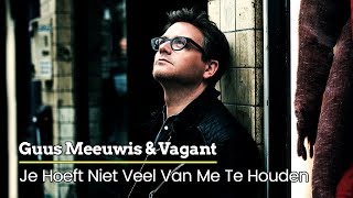 Guus Meeuwis \u0026 Vagant - Je Hoeft Niet Veel Van Me Te Houden (Audio Only)